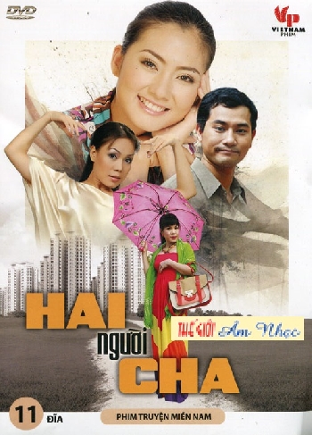 001 - Phim Bo Viet Nam :Hai Nguoi Cha (Tron Bo 11 Dia)