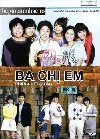 Phim Bo Han Quoc : Ba Chi Em. Phan 4 (7 Dia) END.