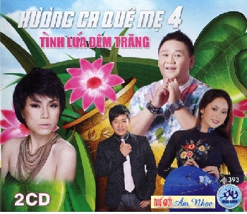 1 - CD Huong Ca Que Me 4 - Tinh Lua Dem Trang (2 Dia)