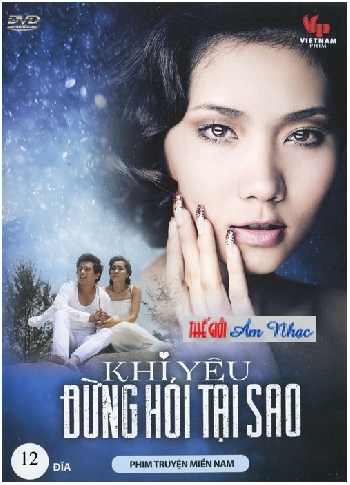 001 - Phim Bo Viet Nam :Khi Yeu Dung Hoi Tai Sao (12 Dia)