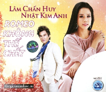 A - CD Lam Chan Huy & Nhat Kim Anh - Romeo Khong The Chet