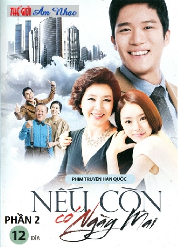 01 - Phim Bo Han Quoc :Neu Con Co Ngay Mai (Phan 2-12 Dia)End