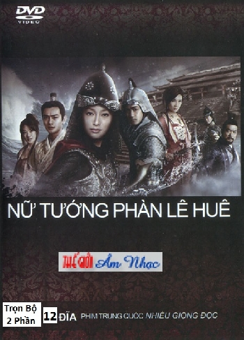 01 - Phim Bo Trung Quoc :Nu tuong Phan Le Hue (2 Phan-12 Dia)