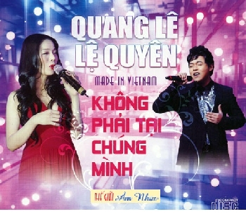 1 - Cd Quang Le & Le Quyen - Khong Phai Tai Chung Minh