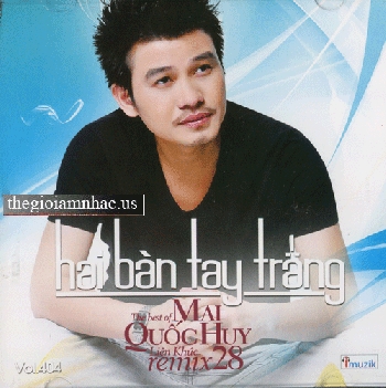 CD Mai Quoc Huy - Hai Ban Tay Trang - Remix 28.