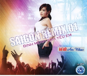 1 - CD Saigon Remix 1 : Dinh Menh Anh Yeu Em