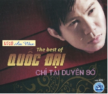 1 - CD Quoc Dai : Chi Tai Duyen So